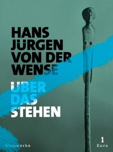 Hans Jürgen von der Wense, Über das Stehen